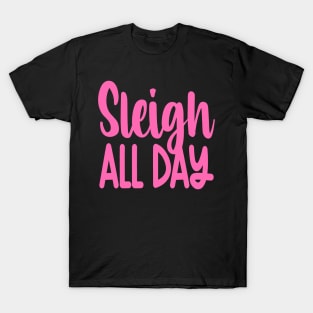 Sleigh All Day T-Shirt